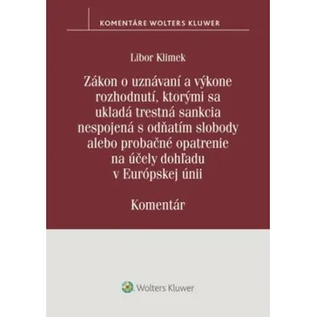 Slovenský jazyk Zákon o uznávaní a výkone rozhodnutí, ktorými sa ukladá trestná sankcia - Libor Klimek