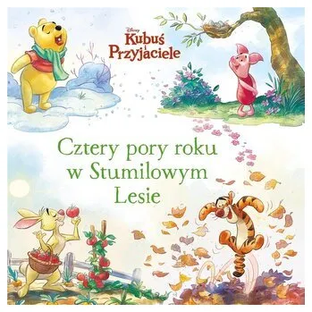 Pohádka Cztery pory roku w Stumilowym Lesie. Disney - Catherine Hapka