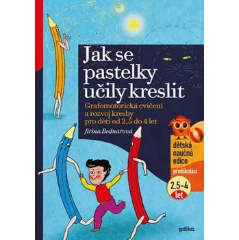 Předškolní výuka Jak se pastelky učily kreslit - Jiřina Bednářová