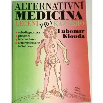 Klouda Lubomír - Alternativní medicína aneb Léčení pro každého