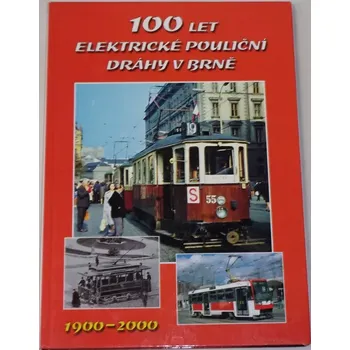 Encyklopedie 100 let elektrické pouliční dráhy v Brně 1900-2000