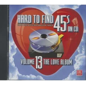 Zahraniční hudba CD Various: Hard To Find 45s On CD Volume 13: The Love Album 2023