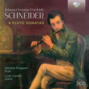 Zahraniční hudba 2CD Johann Christian Friedrich Schneider: 4 Flute Sonatas 2025