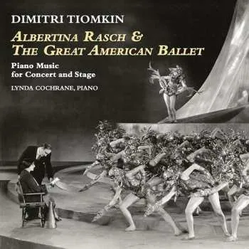 Zahraniční hudba CD Dimitri Tiomkin: Albertina Rasch & The Great American Ballet, Piano Music For Concert And Stage 2022