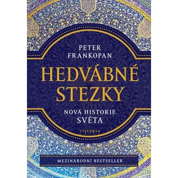 Hedvábné stezky: Nová historie světa - Peter Frankopan (2024, pevná)