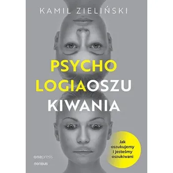Osobní rozvoj Psychologia oszukiwania. Jak oszukujemy i jesteśmy oszukiwani