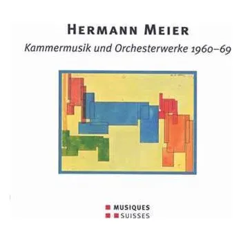 Zahraniční hudba CD Hermann Meier: Kammermusik und Orchesterwerke 1960-69 2016
