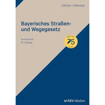 Bayerisches Straßen- und Wegegesetz - Edhofer, Manfred
