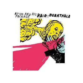 Zahraniční hudba CD/DVD Atom And His Package: Hair: Debatable 2007 Live