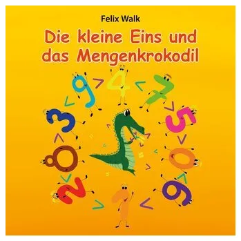 První čtění Die kleine Eins und das Mengenkrokodil - Walk, Felix