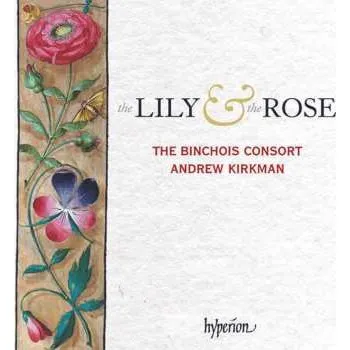 CD The Binchois Consort: The Lily & The Rose 2018