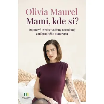 Literární biografie Mami, kde si? - Olivia Maurel