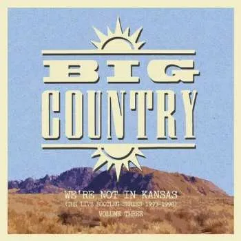 Zahraniční hudba 2LP Big Country: We're Not In Kansas (The Live Bootleg Series 1993-1998) Volume Three LTD 2021 Black Vinyl