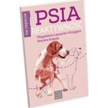 Psia reaktywność - Magdalena Łęczycka-Mrzygłód