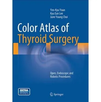 Cizojazyčná kniha Color Atlas of Thyroid Surgery (Yeo-Kyu Youn,Kyu Eun Lee,June Young Choi)(Brožovaná)