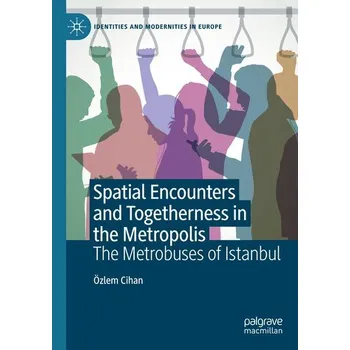 Spatial Encounters and Togetherness in the Metropolis - Cihan, Özlem