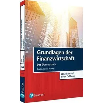 Grundlagen der Finanzwirtschaft - Das Übungsbuch - Berk, Jonathan [DE] (2021, Brožovaná, Pearson Studium)