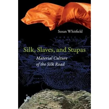 Silk, Slaves, and Stupas (Susan Whitfield)(Brožovaná)