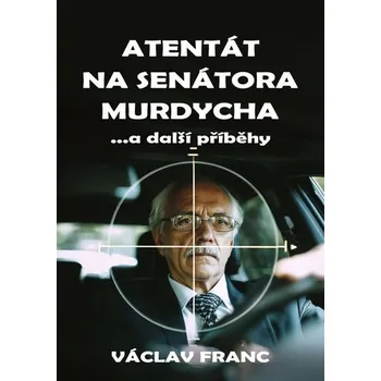 Kniha Atentát na senátora Murdycha [E-kniha] - Václav Franc