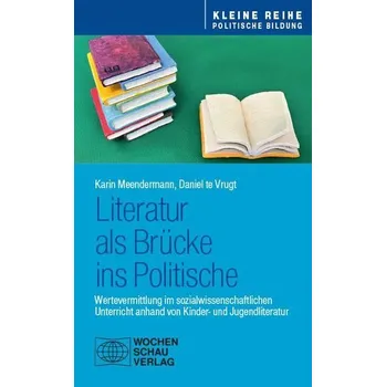 Literatur als Brücke ins Politische - Meendermann, Karin