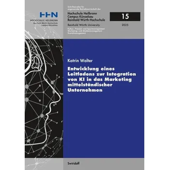 Entwicklung eines Leitfadens zur Integration von KI in das Marketing mittelständischer Unternehmen - Walter, Katrin