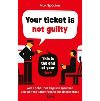 Your ticket is not guilty. This is the end of your fart - Spöcker, Max