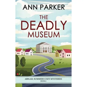 The Deadly Museum - Parker, Ann
