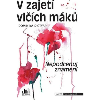 V zajetí vlčích máků - Dominika Digtyar (E-Kniha)