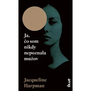 Kniha Ja, čo som nikdy nepoznala mužov - Jacqueline Harpman (E-Kniha)