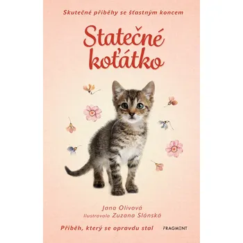 Kniha Skutečné příběhy se šťastným koncem – Statečné koťátko - Jana Olivová (E-Kniha)