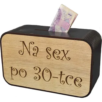 Pokladnička Dřevěná pokladnička s nápisem - Na sex po 30-tce
