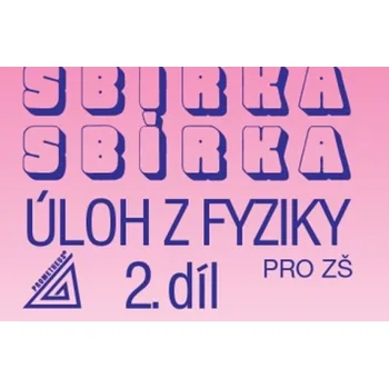Přírodní věda Sbírka úloh z Fyziky 2.díl pro ZŠ - J. Bohuněk - 978-80-7196-566-4