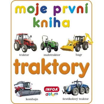 Moje první kniha Traktory - 978-80-7240-835-1