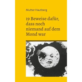 19 Beweise dafür, dass noch niemand auf dem Mond war - Hautberg, Mutter