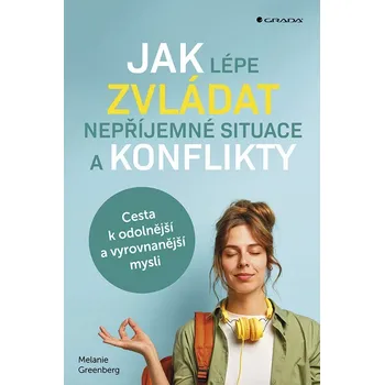 Jak lépe zvládat nepříjemné situace a konflikty - Melanie Greenberg (E-Kniha)