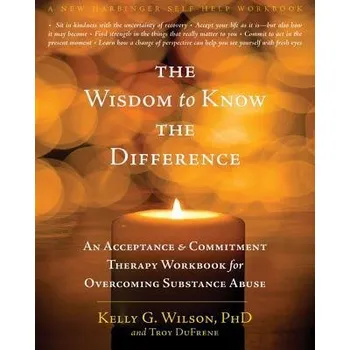 Wisdom to Know the Difference - Wilson, Kelly G. a DuFrene, Troy