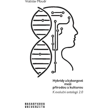 Kniha Hybridy a kyborgové mezi přírodou a kulturou - Vratislav Moudr (E-Kniha)