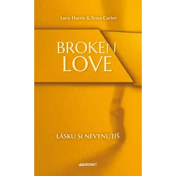 Kniha Broken Love: Lásku si nevynutíš - Lucy Harris (E-Kniha)