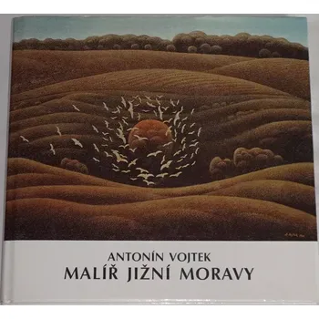 Literární biografie Antonín Vojtek: Malíř jižní Moravy