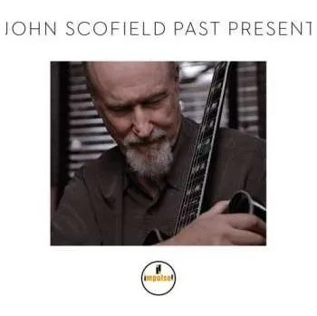CD John Scofield: Past Present 2015