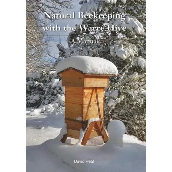 Natural Beekeeping with the Warre Hive - Heaf, David