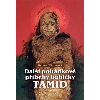Pohádka Další pohádkové příběhy babičky Tamid - Helena Wiplerová