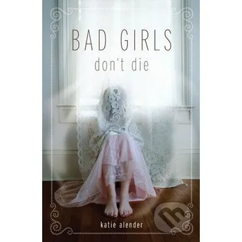 Bad Girls Don't Die - Katie Alender Hyperion
