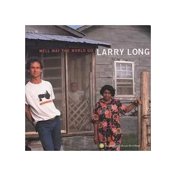 Zahraniční hudba CD Larry Long: Well May The World Go 2005 HdCD