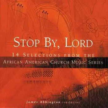 Zahraniční hudba CD James Abbington: Stop By, Lord - 14 Selections From The African American Church Music Series 2004