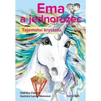 Kniha Ema a jednorožec – Tajemství krystalu (2) - Oldřiška Ciprová, Lenka Němcová (E-Kniha)