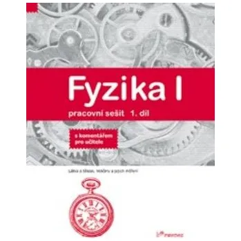 Fyzika I - Pracovní sešit 1 díl - S komentářem pro učitele