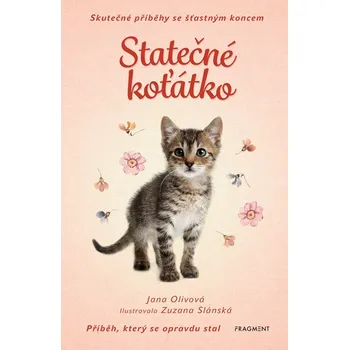 Pohádka Skutečné příběhy se šťastným koncem: Statečné koťátko - Jana Olivová (2025, pevná)
