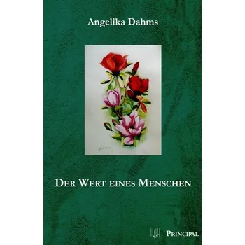 Der Wert eines Menschen - Dahms, Angelika