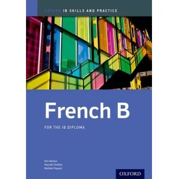 Cizí jazyk Oxford IB Skills and Practice: French B for the IB Diploma – Ann Abrioux (EN)